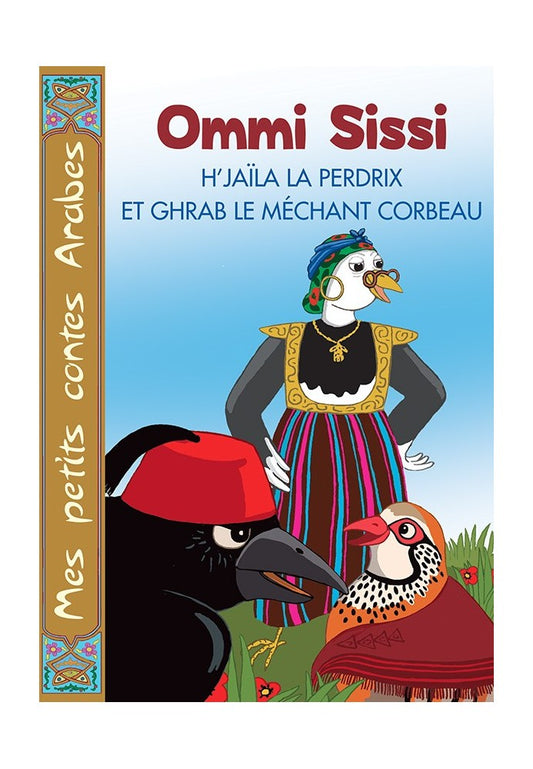 OMMI SISSI , H’JAÎLA LA PERDRIX Et GHRAB LE MÉCHANt CORBEAU